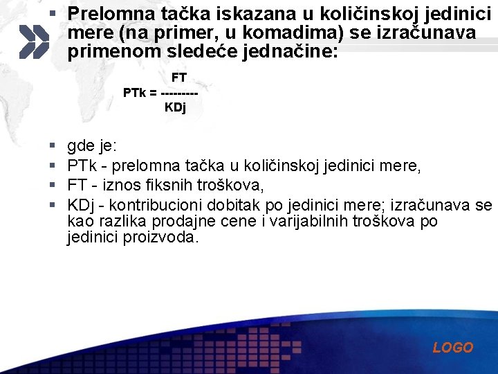 § Prelomna tačka iskazana u količinskoj jedinici mere (na primer, u komadima) se izračunava