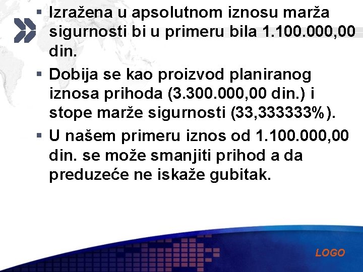 § Izražena u apsolutnom iznosu marža sigurnosti bi u primeru bila 1. 100. 000,