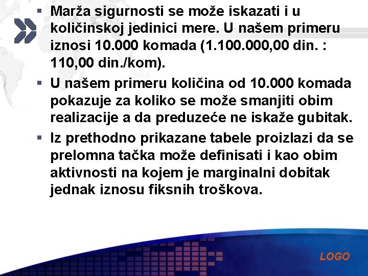 § Marža sigurnosti se može iskazati i u količinskoj jedinici mere. U našem primeru