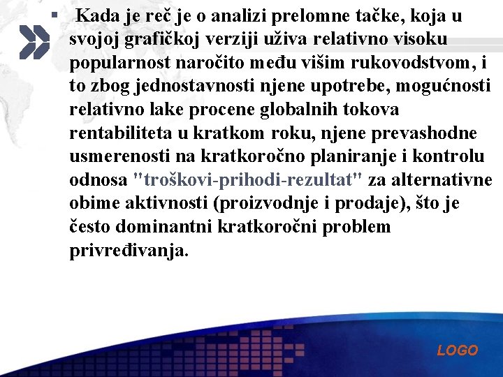 § Kada je reč je o analizi prelomne tačke, koja u svojoj grafičkoj verziji