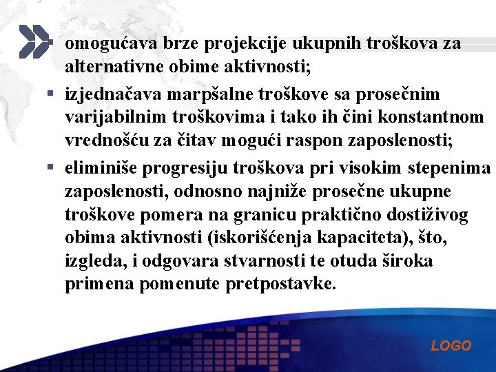 § omogućava brze projekcije ukupnih troškova za alternativne obime aktivnosti; § izjednačava marpšalne troškove