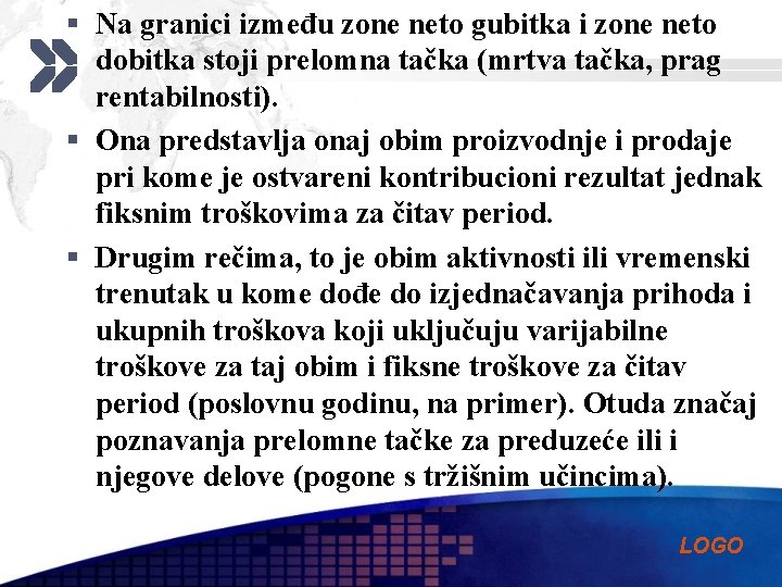 § Na granici između zone neto gubitka i zone neto dobitka stoji prelomna tačka