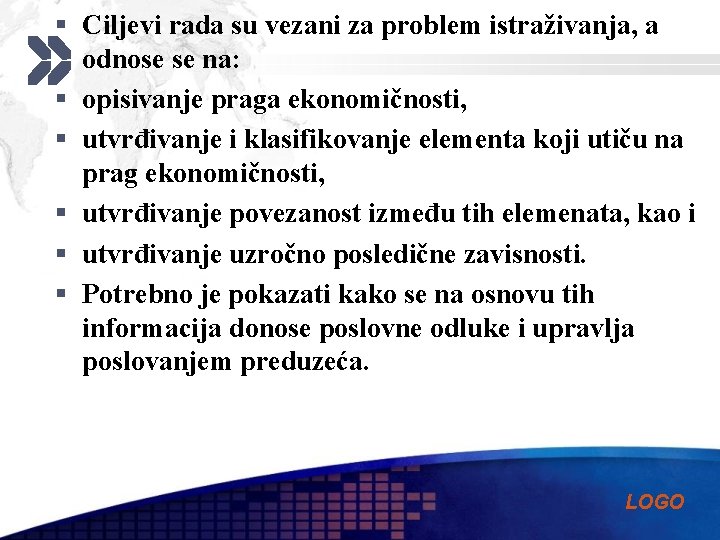 § Ciljevi rada su vezani za problem istraživanja, a odnose se na: § opisivanje