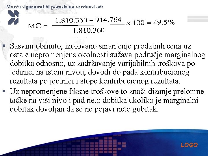 Marža sigurnosti bi porasla na vrednost od: § Sasvim obrnuto, izolovano smanjenje prodajnih cena