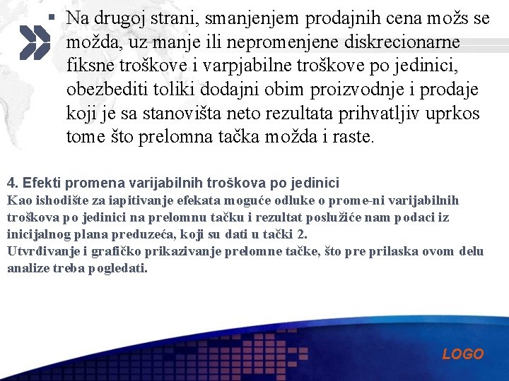 § Na drugoj strani, smanjenjem prodajnih cena možs se možda, uz manje ili nepromenjene