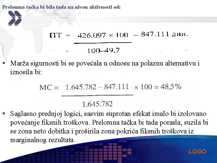 Prelomna tačka bi bila tada na nivou aktivnosti od: § Marža sigurnosti bi se