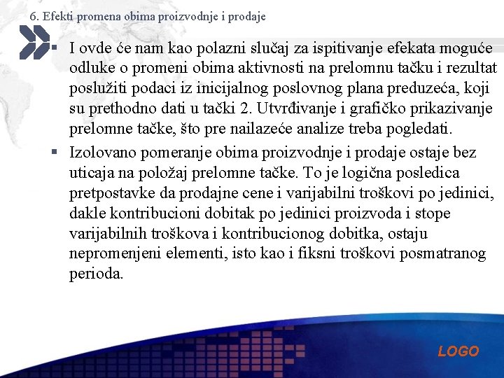 6. Efekti promena obima proizvodnje i prodaje § I ovde će nam kao polazni