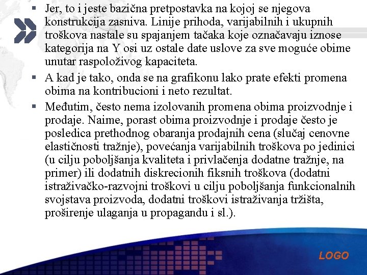 § Jer, to i jeste bazična pretpostavka na kojoj se njegova konstrukcija zasniva. Linije