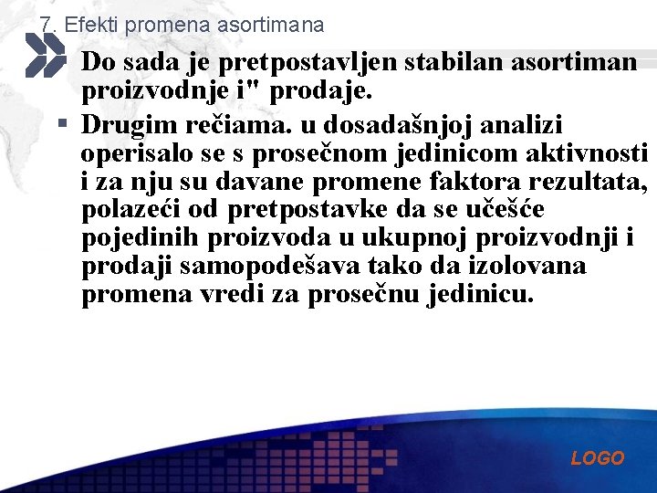 7. Efekti promena asortimana § Do sada je pretpostavljen stabilan asortiman proizvodnje i" prodaje.