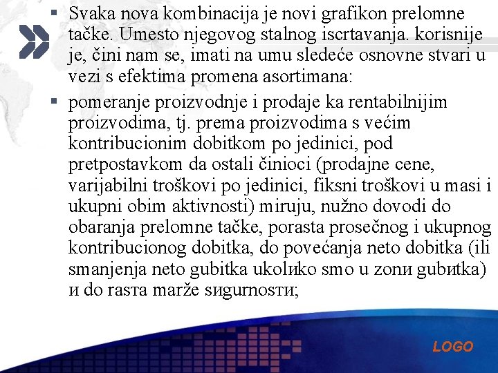 § Svaka nova kombinacija je novi grafikon prelomne tačke. Umesto njegovog stalnog iscrtavanja. korisnije