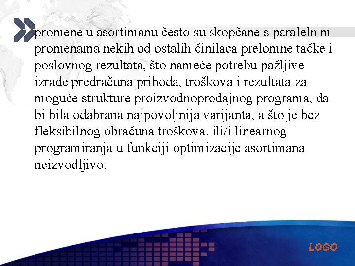 § promene u asortimanu često su skopčane s paralelnim promenama nekih od ostalih činilaca