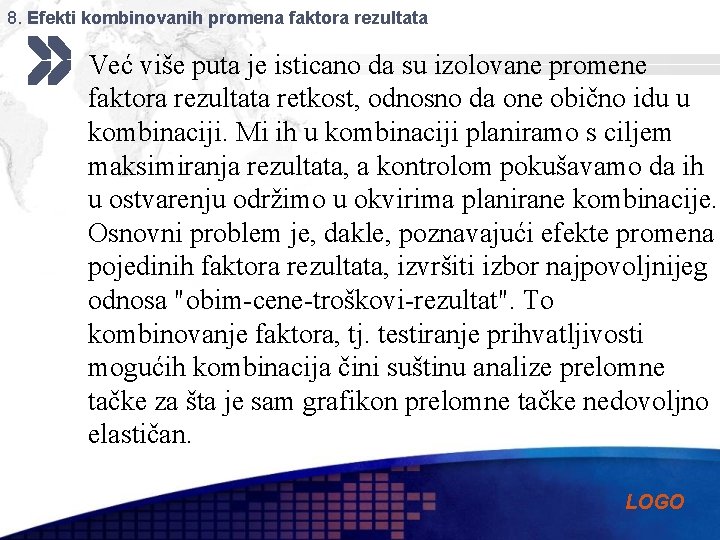 8. Efekti kombinovanih promena faktora rezultata § Već više puta je isticano da su