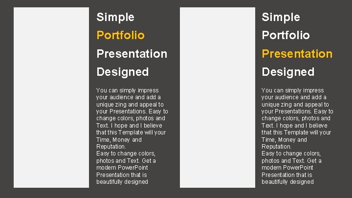 Simple Portfolio Presentation Designed You can simply impress your audience and add a unique