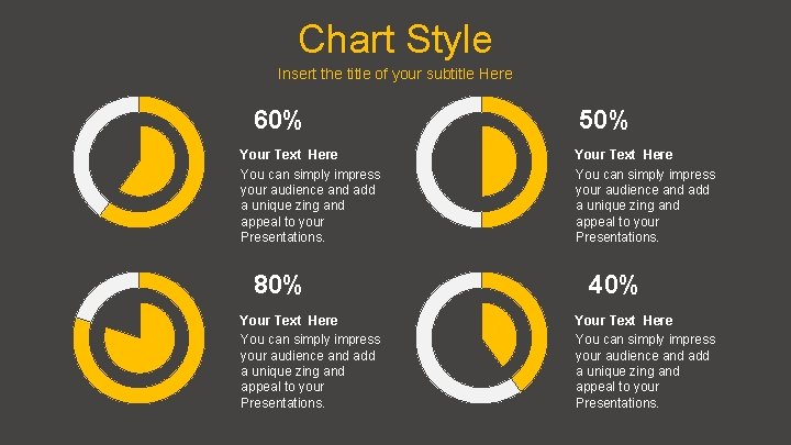 Chart Style Insert the title of your subtitle Here 60% Your Text Here You