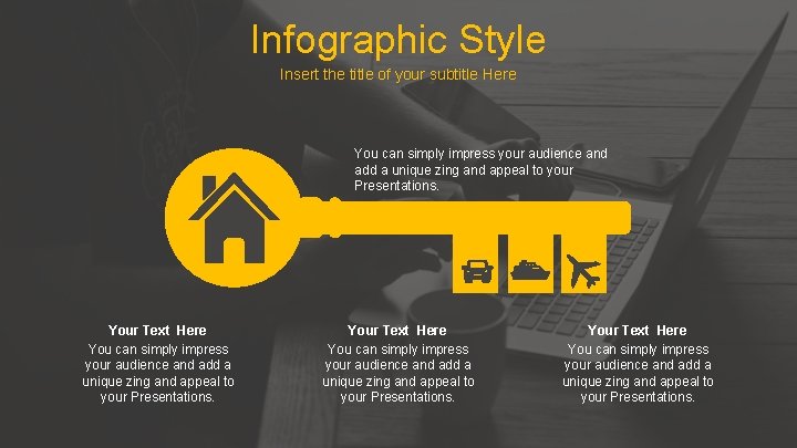 Infographic Style Insert the title of your subtitle Here You can simply impress your