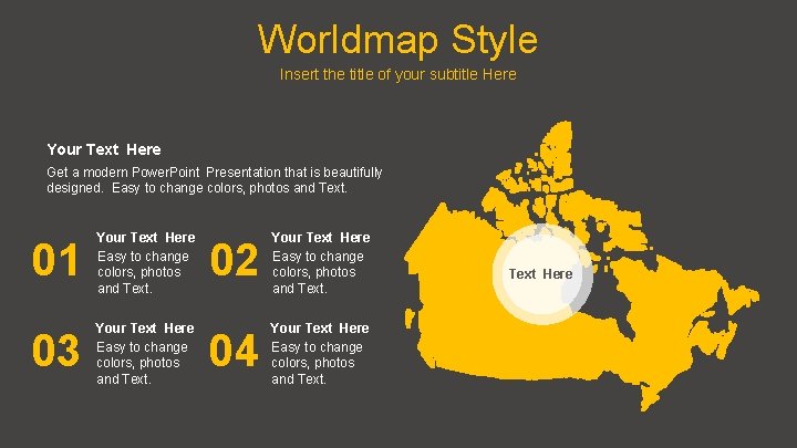 Worldmap Style Insert the title of your subtitle Here Your Text Here Get a