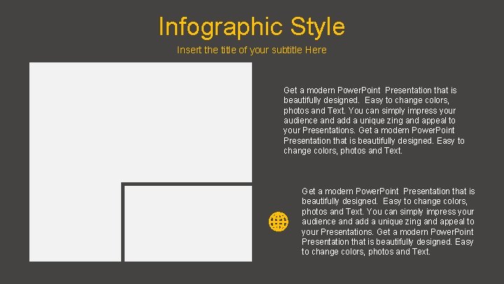 Infographic Style Insert the title of your subtitle Here Get a modern Power. Point
