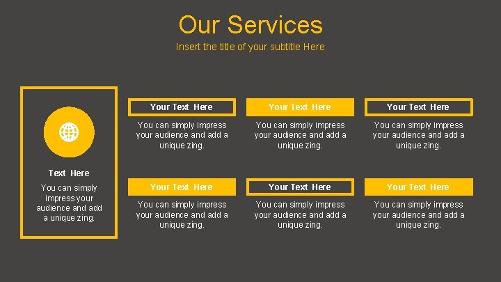 Our Services Insert the title of your subtitle Here Your Text Here You can