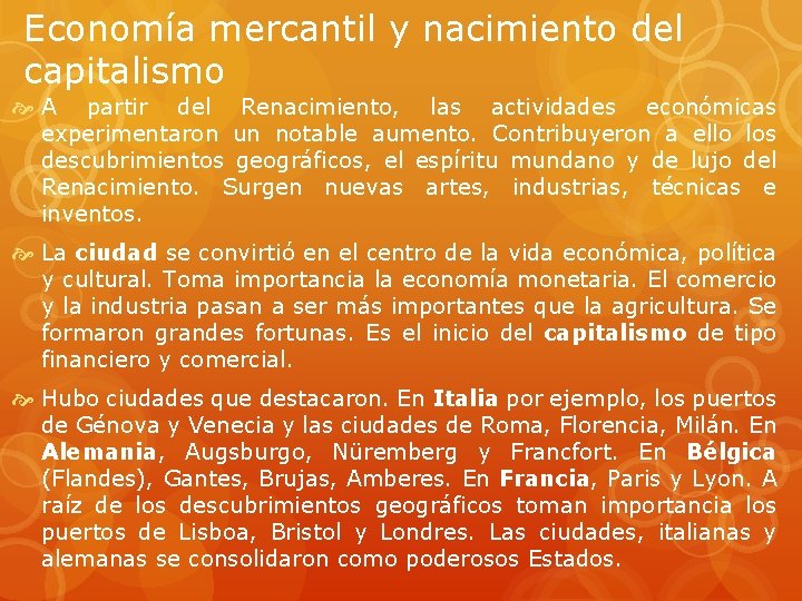 Economía mercantil y nacimiento del capitalismo A partir del Renacimiento, las actividades económicas experimentaron Economía mercantil y nacimiento del capitalismo A partir del Renacimiento, las actividades económicas experimentaron