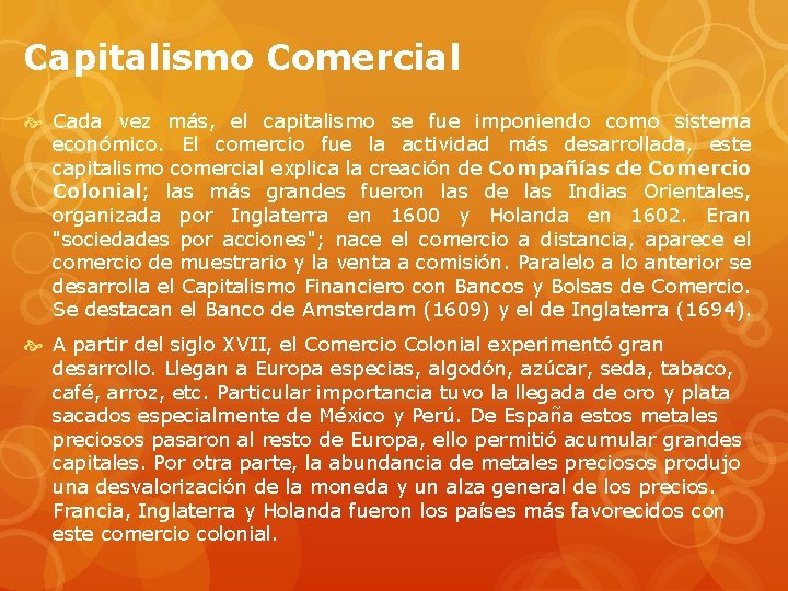 Capitalismo Comercial Cada vez más, el capitalismo se fue imponiendo como sistema económico. El Capitalismo Comercial Cada vez más, el capitalismo se fue imponiendo como sistema económico. El