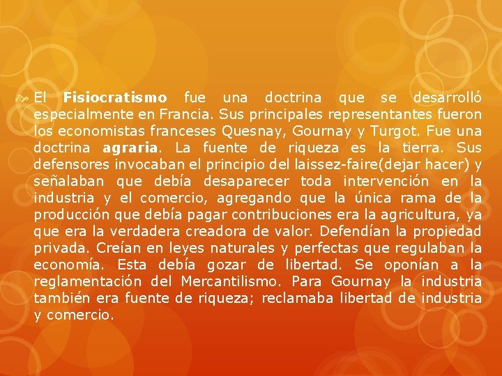El Fisiocratismo fue una doctrina que se desarrolló especialmente en Francia. Sus principales El Fisiocratismo fue una doctrina que se desarrolló especialmente en Francia. Sus principales