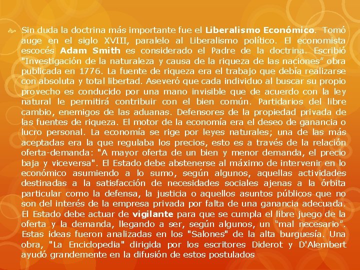 Sin duda la doctrina más importante fue el Liberalismo Económico. Tomó auge en Sin duda la doctrina más importante fue el Liberalismo Económico. Tomó auge en