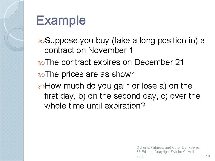 Example Suppose you buy (take a long position in) a contract on November 1