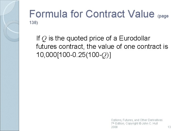 Formula for Contract Value (page 138) If Q is the quoted price of a