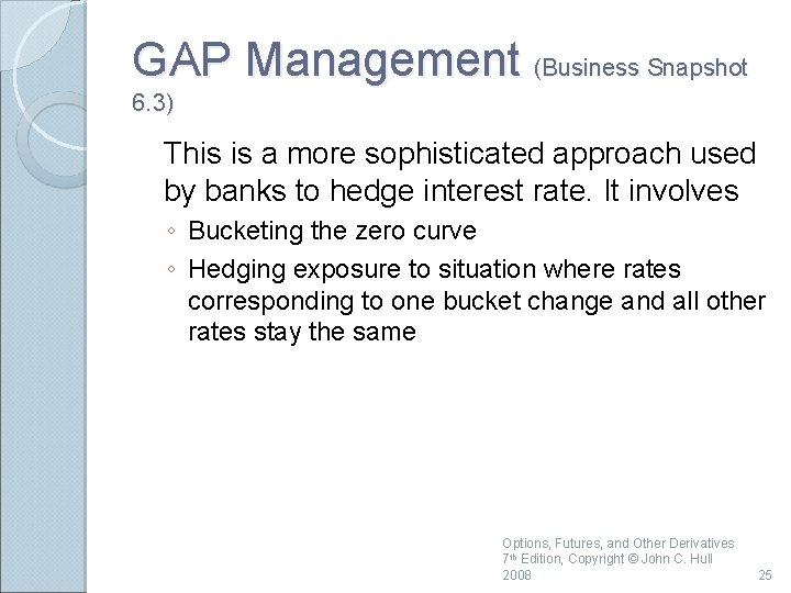 GAP Management (Business Snapshot 6. 3) This is a more sophisticated approach used by