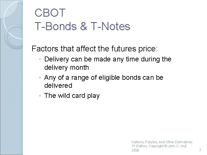 CBOT T-Bonds & T-Notes Factors that affect the futures price: ◦ Delivery can be