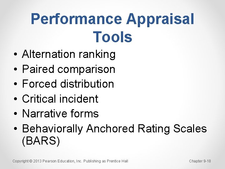 Performance Appraisal Tools • • • Alternation ranking Paired comparison Forced distribution Critical incident