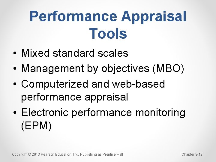 Performance Appraisal Tools • Mixed standard scales • Management by objectives (MBO) • Computerized