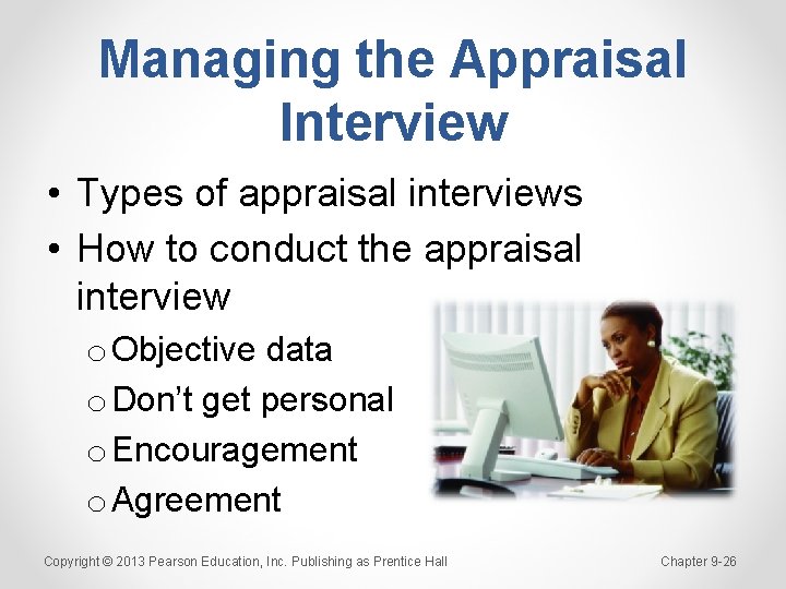Managing the Appraisal Interview • Types of appraisal interviews • How to conduct the