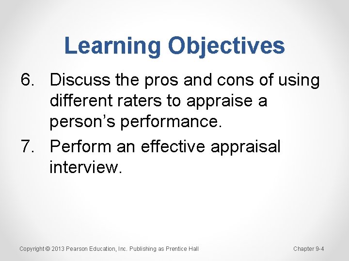 Learning Objectives 6. Discuss the pros and cons of using different raters to appraise
