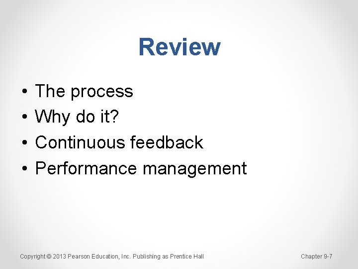 Review • • The process Why do it? Continuous feedback Performance management Copyright ©