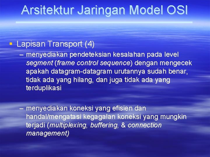 Arsitektur Jaringan Model OSI Lapisan Transport (4) – menyediakan pendeteksian kesalahan pada level segment