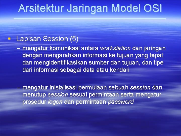 Arsitektur Jaringan Model OSI Lapisan Session (5) – mengatur komunikasi antara workstation dan jaringan