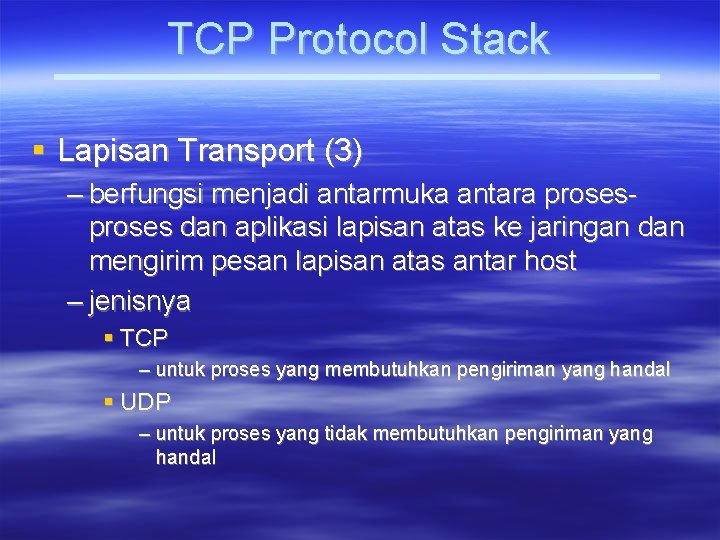 TCP Protocol Stack Lapisan Transport (3) – berfungsi menjadi antarmuka antara proses dan aplikasi