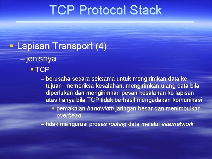 TCP Protocol Stack Lapisan Transport (4) – jenisnya TCP – berusaha secara seksama untuk