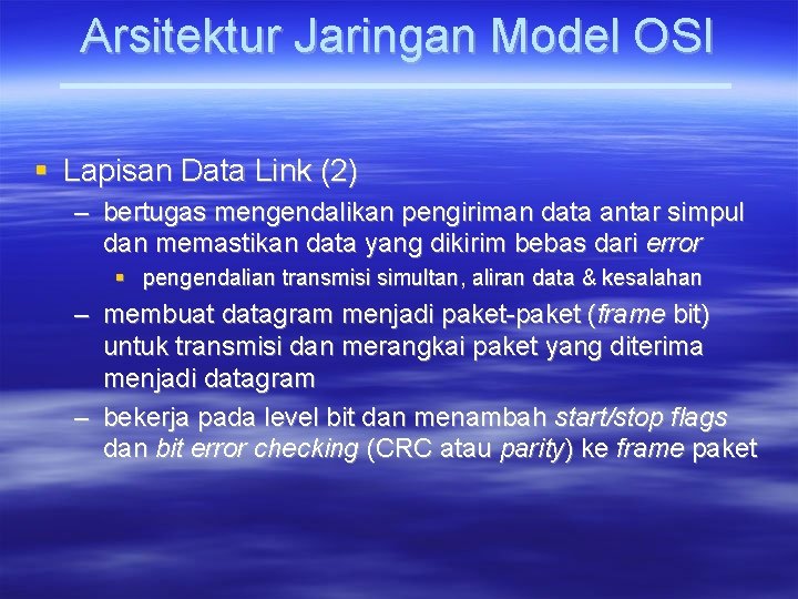 Arsitektur Jaringan Model OSI Lapisan Data Link (2) – bertugas mengendalikan pengiriman data antar