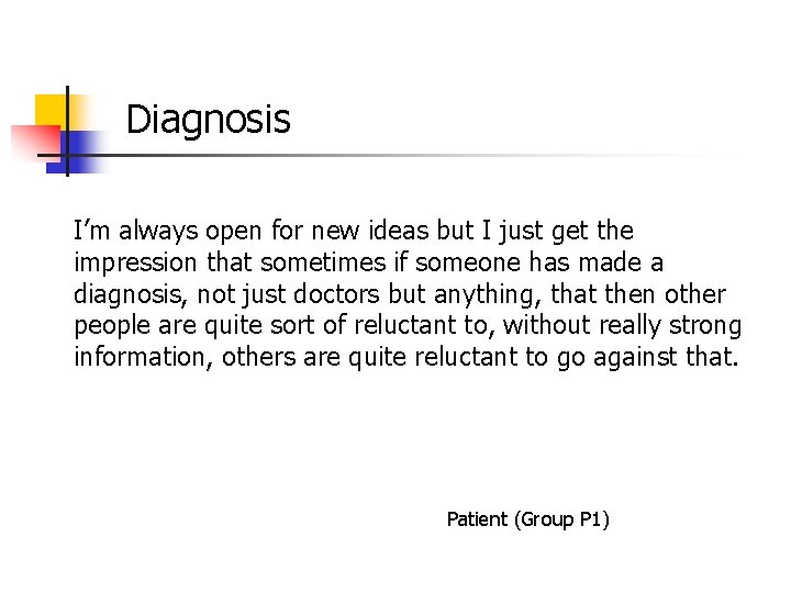 Diagnosis I’m always open for new ideas but I just get the impression that