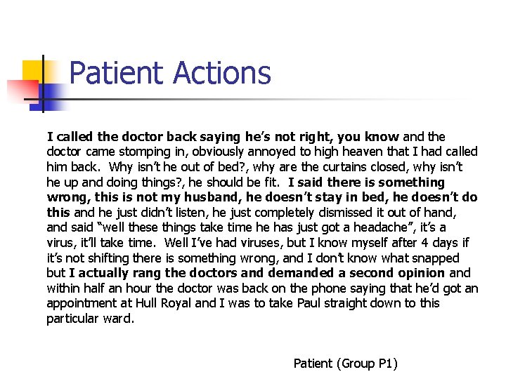 Patient Actions I called the doctor back saying he’s not right, you know and
