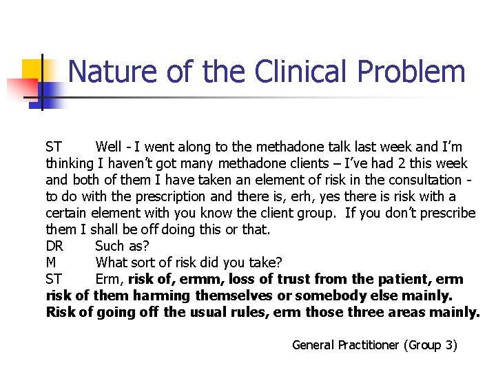 Nature of the Clinical Problem ST Well - I went along to the methadone