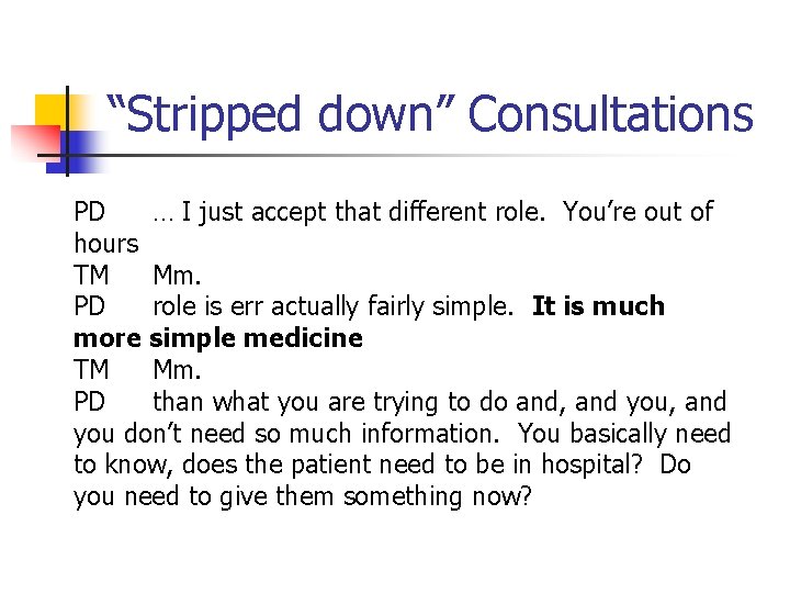 “Stripped down” Consultations PD … I just accept that different role. You’re out of