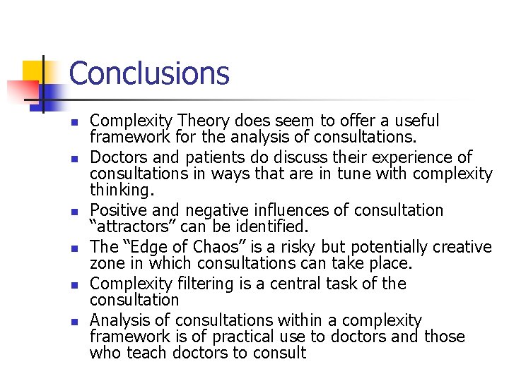 Conclusions n n n Complexity Theory does seem to offer a useful framework for