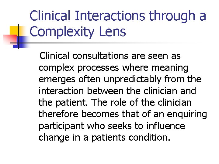 Clinical Interactions through a Complexity Lens Clinical consultations are seen as complex processes where