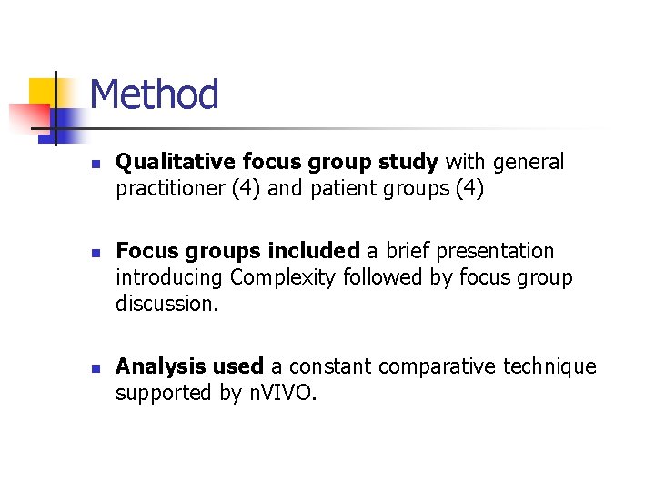 Method n n n Qualitative focus group study with general practitioner (4) and patient
