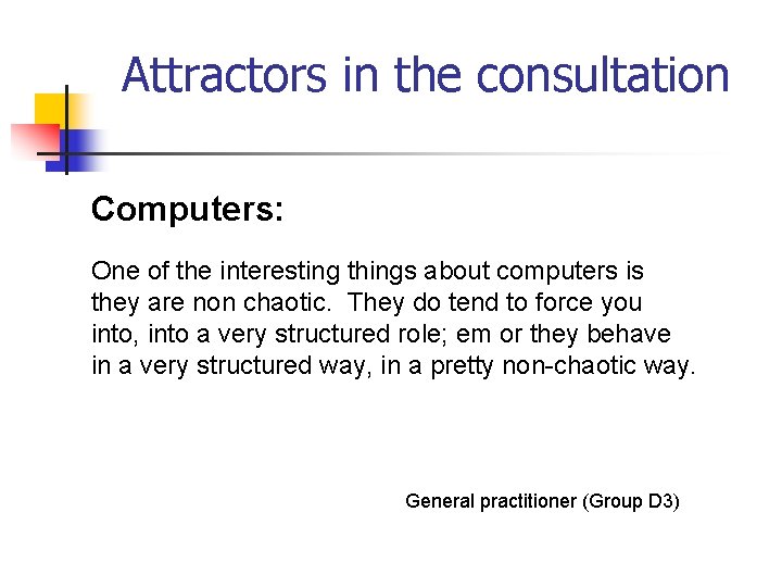 Attractors in the consultation Computers: One of the interesting things about computers is they