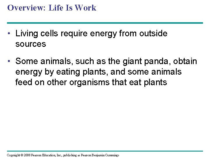 Overview: Life Is Work • Living cells require energy from outside sources • Some