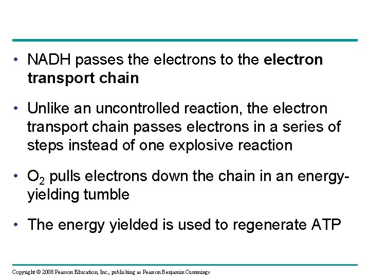  • NADH passes the electrons to the electron transport chain • Unlike an